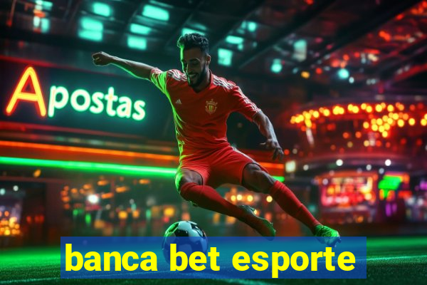 banca bet esporte